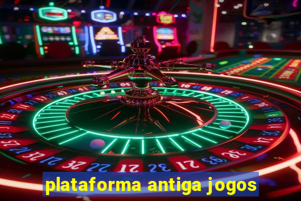 plataforma antiga jogos